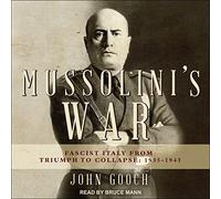 Mussolini's War: Fascist Italy from Triumph to Collapse: 1935-1943