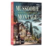 Mussoorie Montage: Tales from the Hills