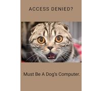 Must Be A Dog’s Computer. Access Denied: Perfect Little A5 Notebook To Store All Of Your Passwords And Websites