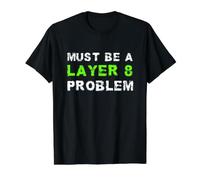 Must Be A Layer 8 Problem Administrator Tech Support Nerd Value Graphic T-Shirt, Men, Black, L