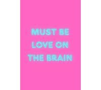 Must Be Love On The Brain Notebook