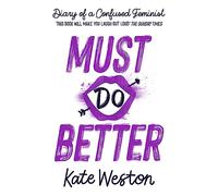 Must Do Better: Book 2 (Diary of a Confused Feminist)