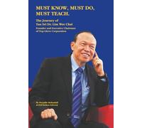 MUST KNOW, MUST DO, MUST TEACH: The Journey of Tan Sri Dr. Lim Wee Chai