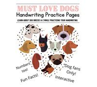 MUST LOVE DOGS: Handwriting Practices Pages, Learn about dog breeds A-Z while Practicing your Handwriting!