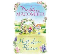 Must Love Flowers: an unputdownable story of love and friendship from the New York Times #1 bestseller