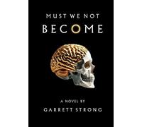 Must We Not Become