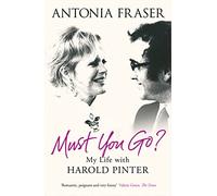 Must You Go? : My Life with Harold Pinter
