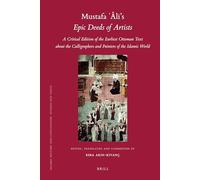 Mustafa Âli's Epic Deeds of Artists: A Critical Edition of the Earliest Ottoman Text about the Calligraphers and Painters of the Islamic World: 87 (Islamic History and Civilization)