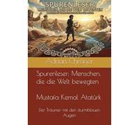 Mustafa Kemal Atatürk: Der Träumer mit den sturmblauen Augen (Spurenleser: Menschen, die die Welt bewegten)