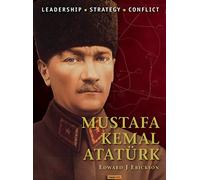 Mustafa Kemal Atatürk: Leadership, Strategy, Conflict: 30 (Command)