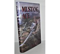 Mustang Ace!: Memoirs of a P-51 Fighter Pilot