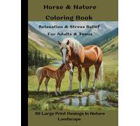 Mustang Horses In Nature Landscape Coloring Book For Teens and Adults: 50 Beautiful Mustang Horse in Nature Illustrations For Mindfulness, Relaxation & Stress Relief for Teens and Adults