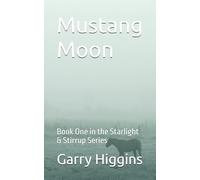 Mustang Moon: Book One in the Starlight & Stirrup Series