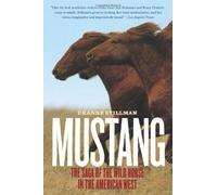 Mustang: The Saga of the Wild Horse in the American West
