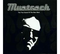Mustasch - The True Sound of The New West