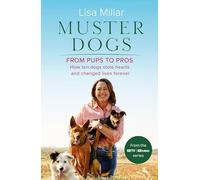 Muster Dogs from Pups to Pros: A New Companion Book to the Heartwarming Show for Fans of Back Roads and the Flying Vet
