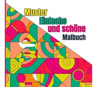 Muster Einfache und schöne Malbuch: Geometrische Muster, Kurven, verspielte Formen und einfache Wiederholungen Entwickelt, um Stress abzubauen und ... Altersgruppen und Erfahrungsstufen zu machen