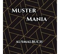 Muster Mania - Entdecke die Magie der Geometrie und Symmetrie: Kreatives Ausmalbuch für Kinder, Jugendliche und Erwachsene. Im praktischen ... auf Reisen, im Café oder einfach zu Hause.