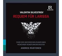 Mustonen/Munich Ro/Br Choir - Valentin Silvestrov: Requiem für Larissa