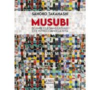 Musubi. Scambi e legami casuali che intrecciano la vita. Ediz. illustrata
