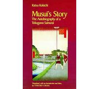 Musui's Story: Autobiography of a Tokugawa Samurai: The Autobiography of a Tokugawa Samurai