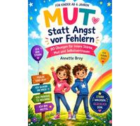 Mut statt Angst vor Fehlern: 80 Übungen für innere Stärke, Mut und Selbstvertrauen