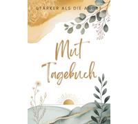 Mut-Tagebuch - Stärker als die Angst: Platz für deine mutigen Momente - raus aus der Angst, hin zu mehr Freiheit und Selbstbewusstsein