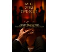 Mut zum Swingen: Ein unanständiges Buch über Selbstwert, Vertrauen, Bttplgs und meine Reise von mir selbst zu mir selbst.