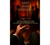 Mut zum Swingen: Ein unanständiges Buch über Selbstwert, Vertrauen, Bttplgs und meine Reise von mir selbst zu mir selbst.