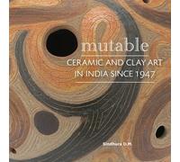 Mutable Ceramic & Clay Art of India: Ceramic and Clay Art in India Since 1947