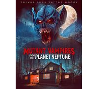 Mutant Vampires From The Planet Neptune