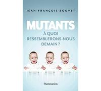 Mutants: À quoi ressemblerons-nous demain ?