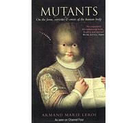 Mutants: On the Form, Varieties and Errors of the Human Body