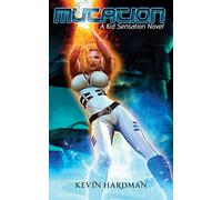 Mutation: A Kid Sensation Novel (Kid Sensation #2)