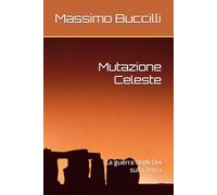 Mutazione Celeste: La guerra degli Dei sulla Terra