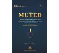 Muted: Thinking and Acting Beyond the Noise: Using EFT (Emotional Freedom Techniques) to Silence the Noise in Your Mind, Heart, Body, and Five ... Limits (Mindfulness and Healing Book Series)