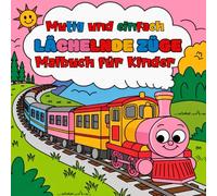 Mutig und einfach Lächelnde Züge Malbuch für Kinder: Perfekt für kleine Hände, um Züge mit fröhlichen Gesichtern frei und freudig auszumalen. Große Zeichnungen, kräftige Linien und süße Ausdrücke