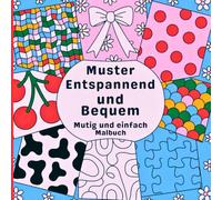 Mutig und einfach Muster Entspannend und Bequem Malbuch: Ein kreatives Erlebnis zwischen sanft und ausdrucksstark. Ideal für Erwachsene und ... Designs, die zum Entspannen einladen