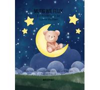 Mutig wie Felix - Ein Bärenbuch für kleine Helden: Gute Nacht Geschichten mit Felix und seinem besten Freund