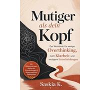 Mutiger als dein Kopf: Dein Journal für weniger Overthinking und mutigeres Handeln