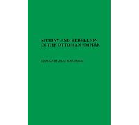 Mutiny and Rebellion in the Ottoman Empire – University of Wisconsin Press