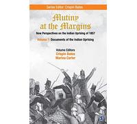 Mutiny at the Margins: New Perspectives on the Indian Uprising of 1857: Documents of the Indian Uprising
