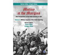 Mutiny at the Margins: New Perspectives on the Indian Uprising of 1857: Volume IV: Military Aspects of the Indian Uprising