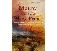 Mutiny on the Black Prince – Slavery, Piracy & the Limits of Liberty – Oxford University Press