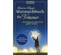 Mutmachbuch für Träumer: ... denn hinterm Horizont geht's weiter!