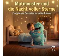 Mutmonster und die Nacht voller Sterne: Eine liebevolle Geschichte für mutig Träumer