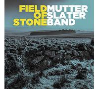 Mutter Slater Band - Field Of Stone