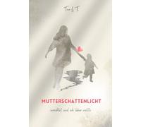Mutterschattenlicht: verachtet, weil ich leben wollte
