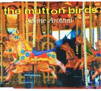 Mutton Birds, The - Come Around [CD 1]