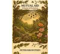 Mutual Aid: A Factor of Evolution